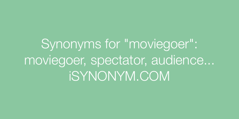 Synonyms moviegoer