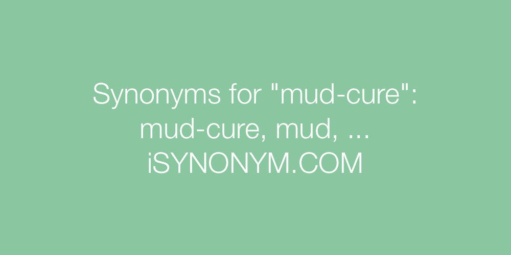 Synonyms mud-cure