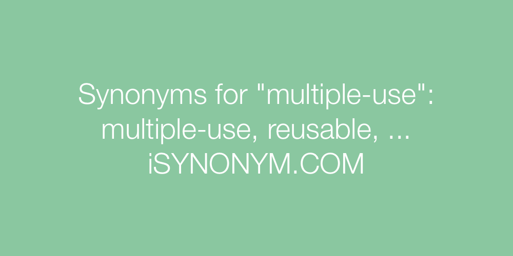 Synonyms multiple-use