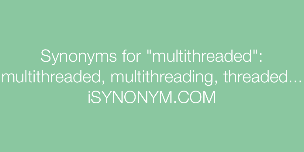 Synonyms multithreaded