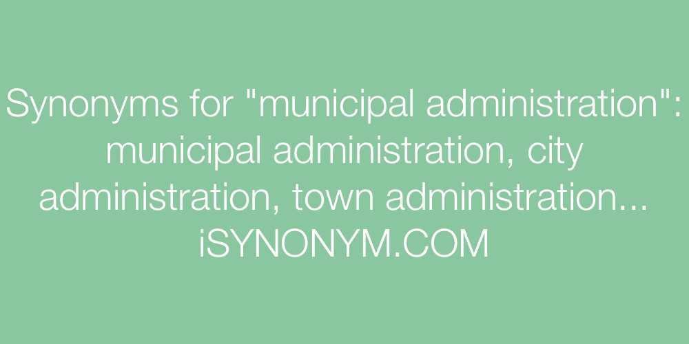 Synonyms municipal administration