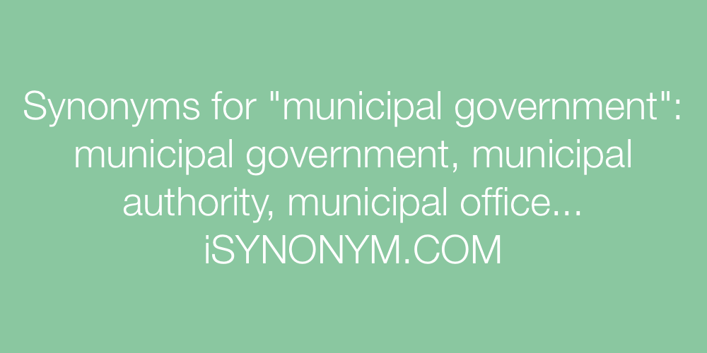 Synonyms municipal government
