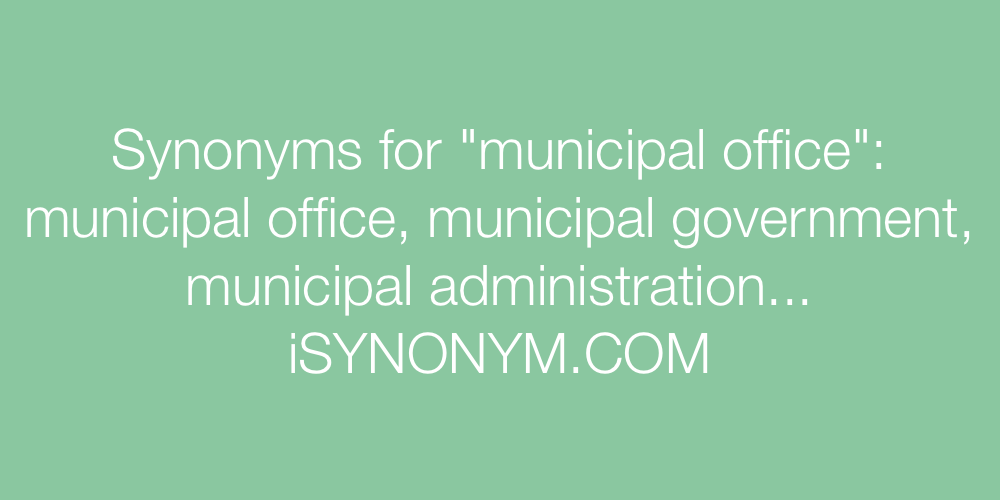 Synonyms municipal office