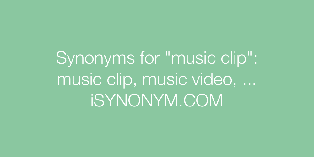 Synonyms music clip