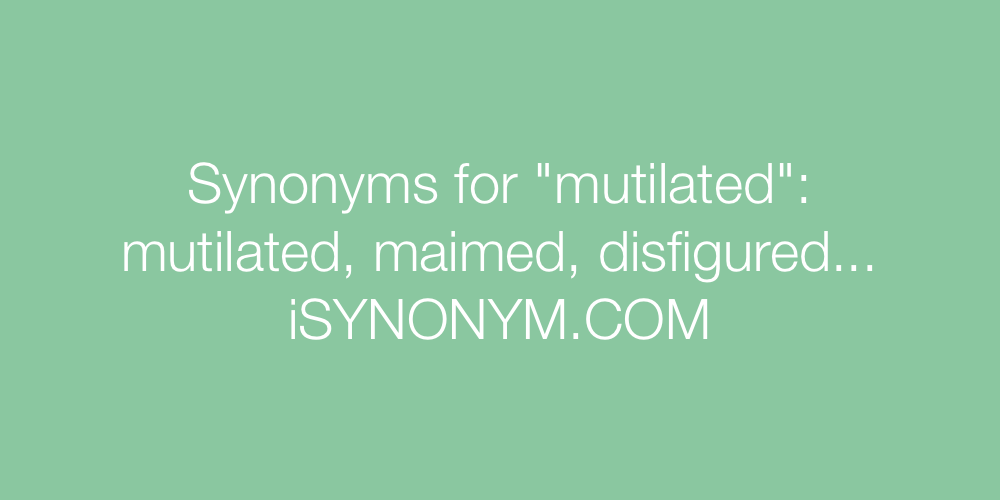 Synonyms mutilated