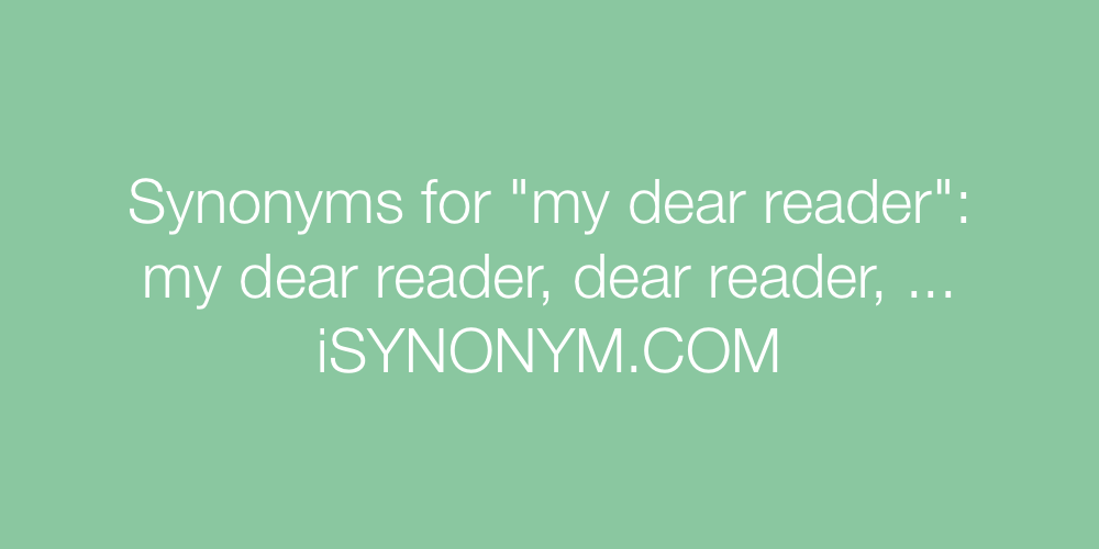 Synonyms my dear reader