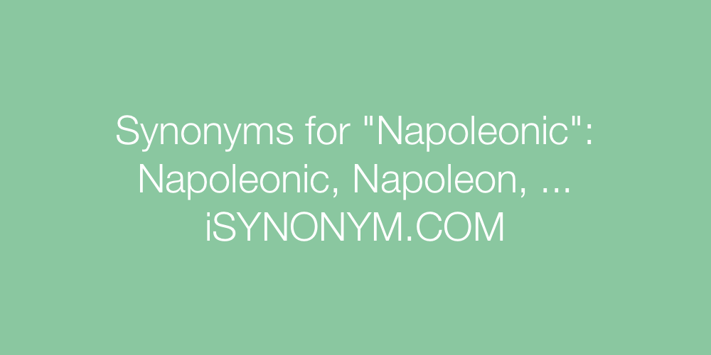 Synonyms Napoleonic