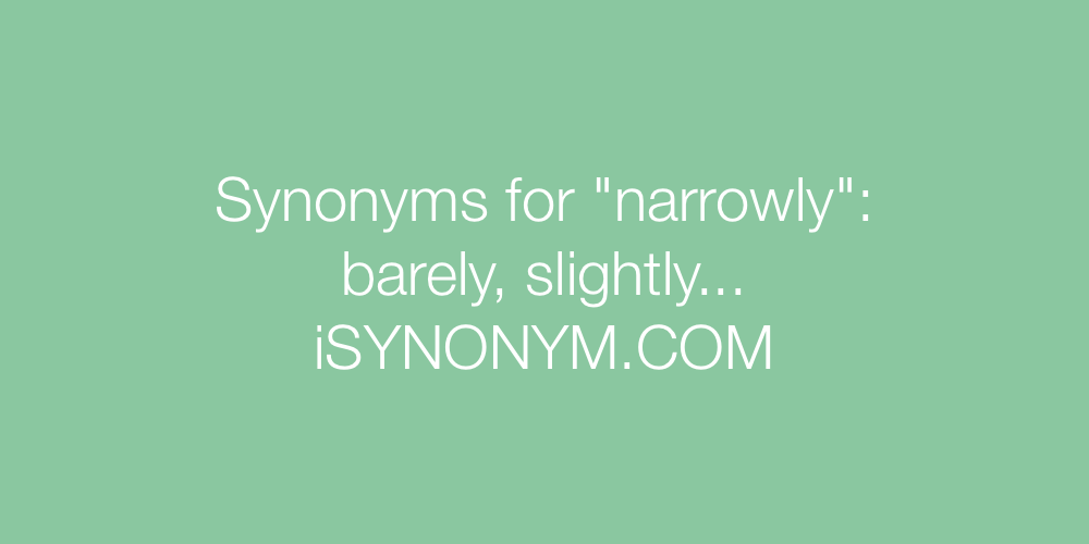 Synonyms narrowly