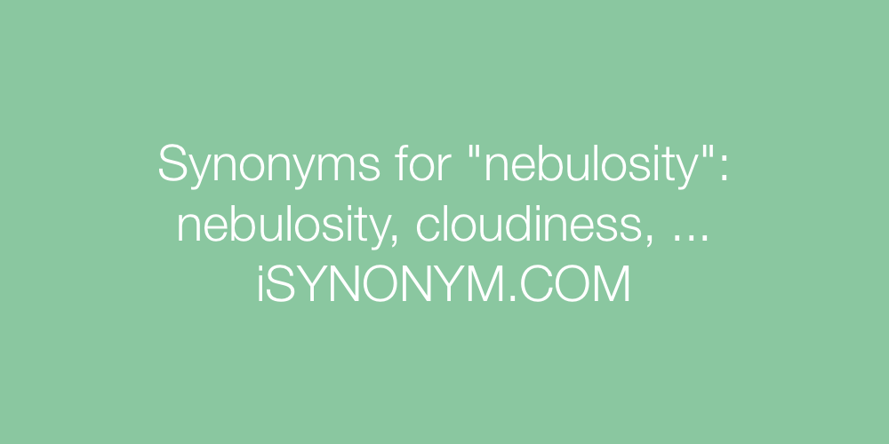 Synonyms nebulosity