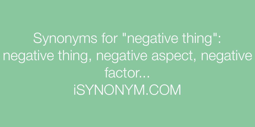 Synonyms negative thing