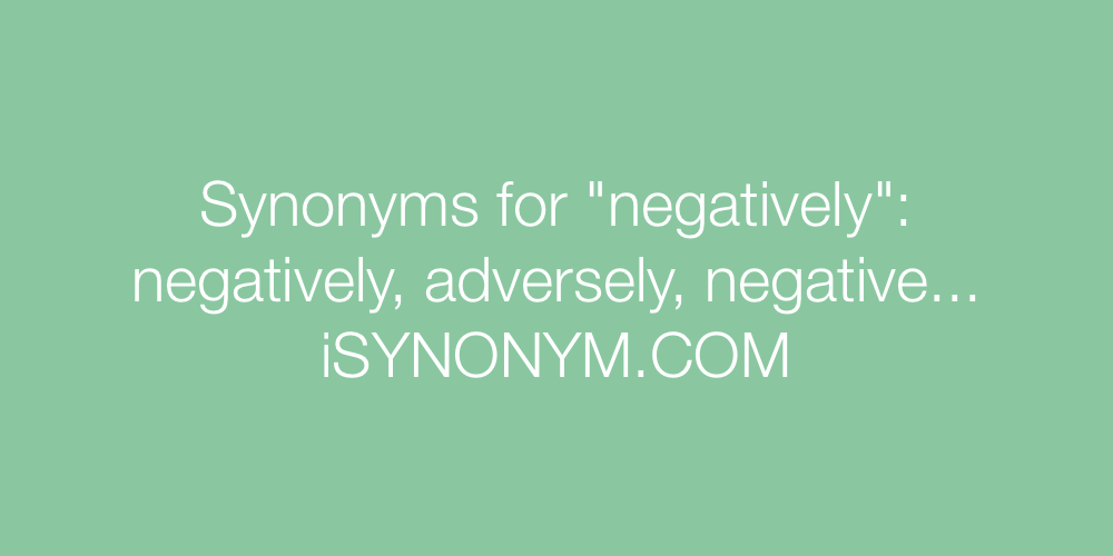 Synonyms negatively