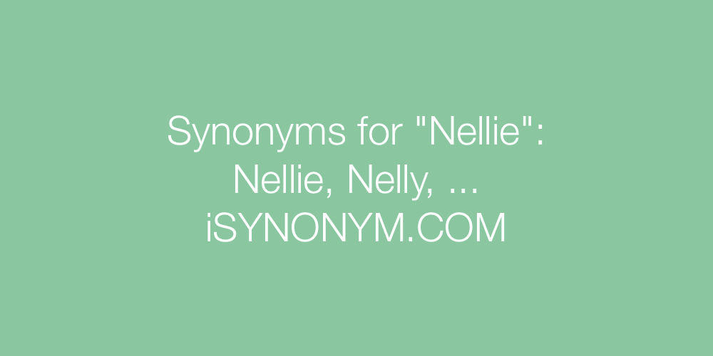 Synonyms Nellie