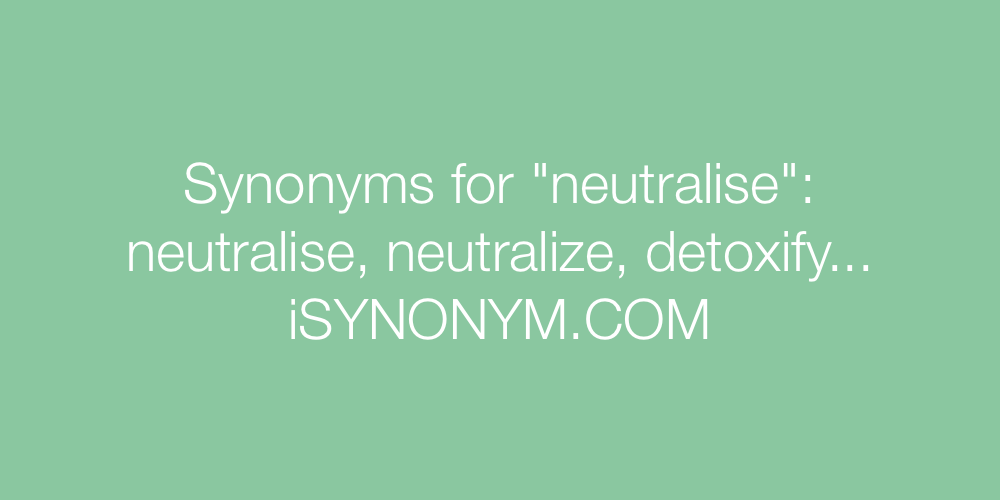 Synonyms neutralise