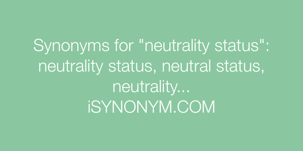 Synonyms neutrality status