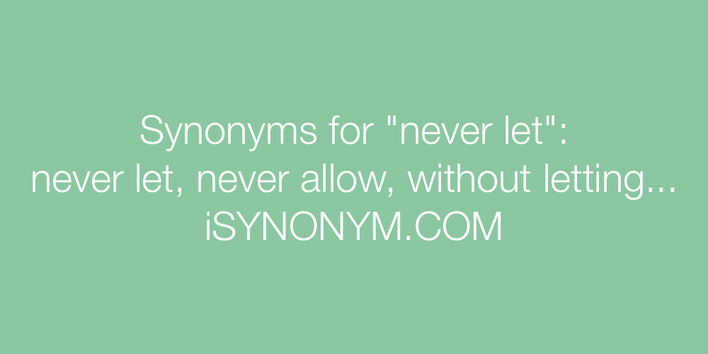 Synonyms never let