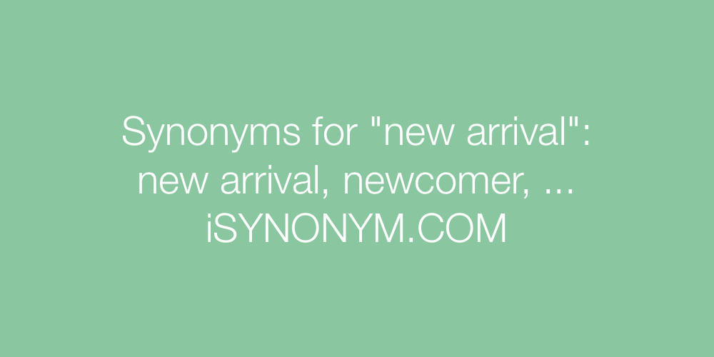 Synonyms new arrival