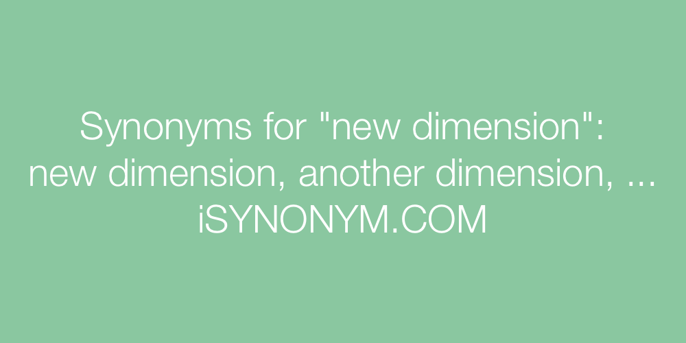 Synonyms new dimension