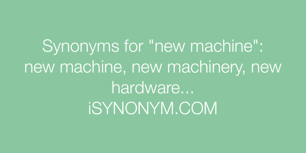 Synonyms new machine