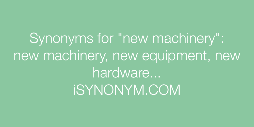 Synonyms new machinery