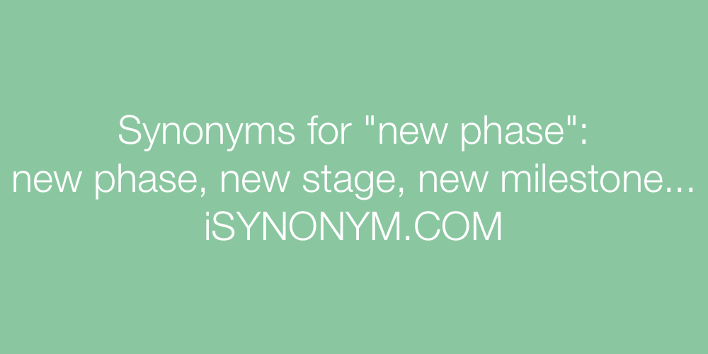 Synonyms new phase