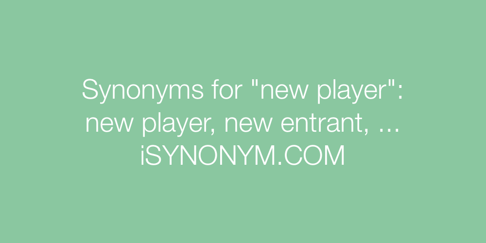 Synonyms new player