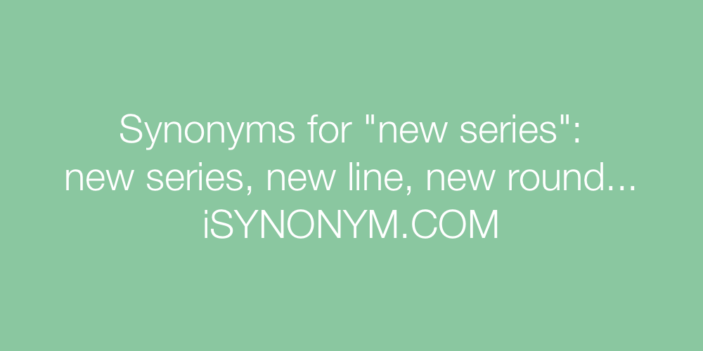 Synonyms new series