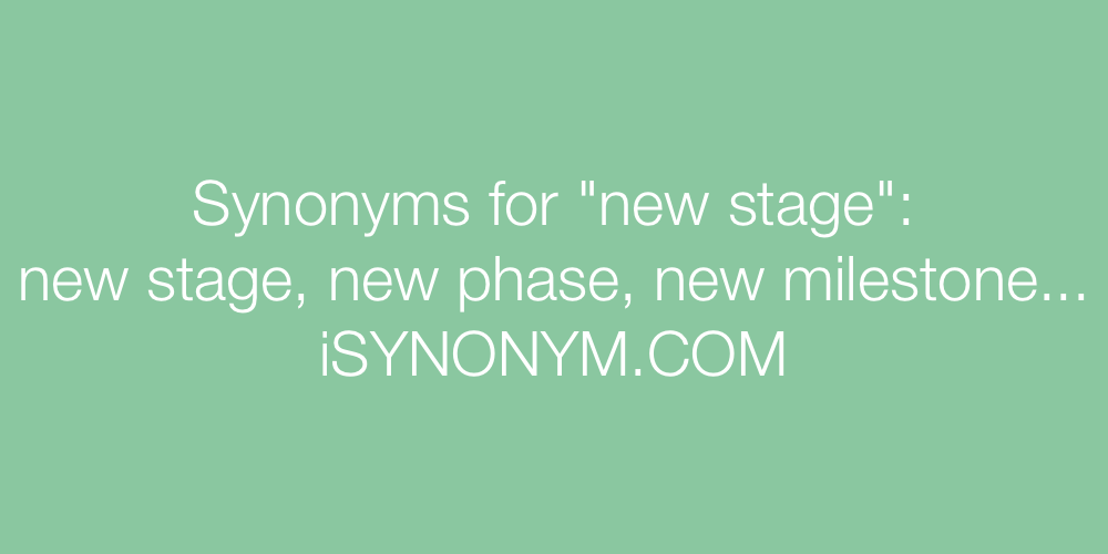 Synonyms new stage
