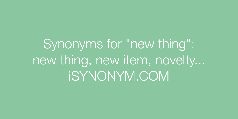 Synonyms new thing
