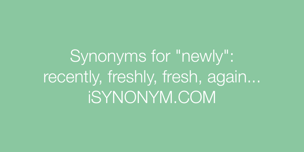 Synonyms newly