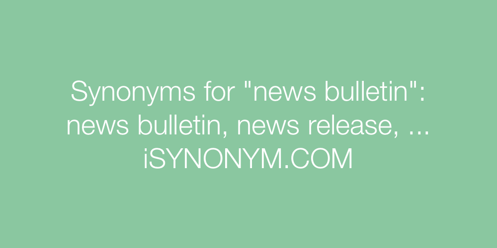 Synonyms news bulletin