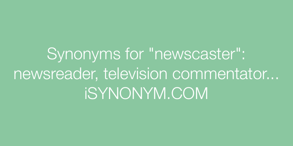 Synonyms newscaster