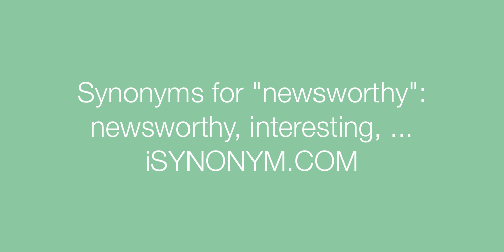 Synonyms newsworthy