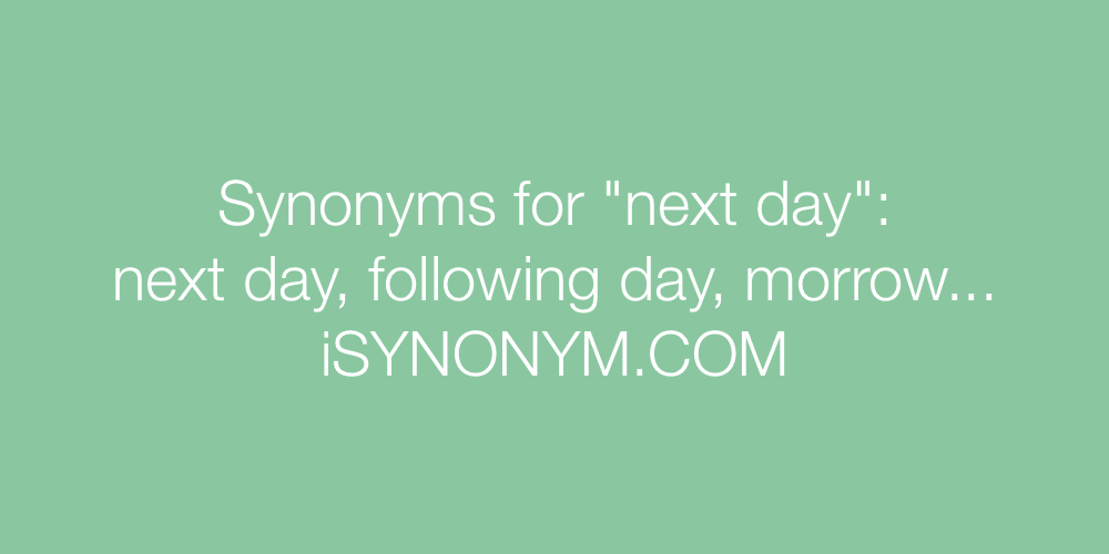 Synonyms next day
