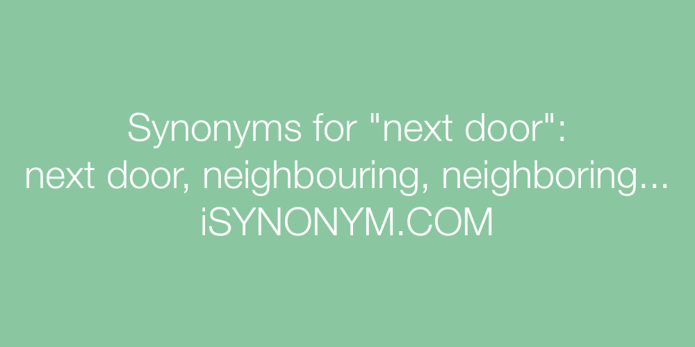 Synonyms next door