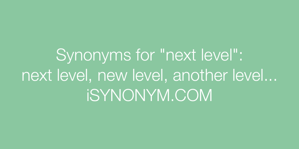 Synonyms next level