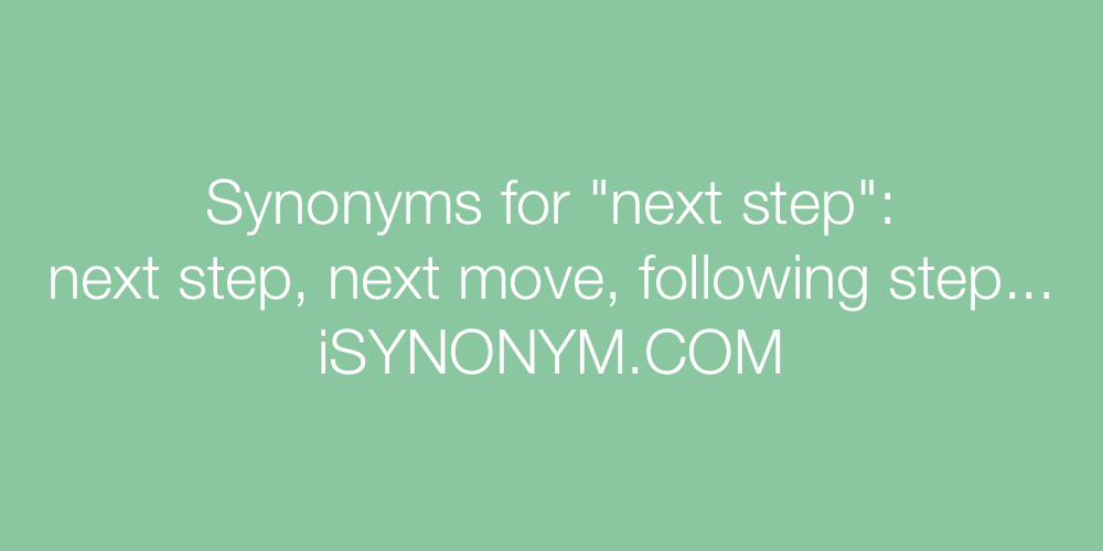 Synonyms next step