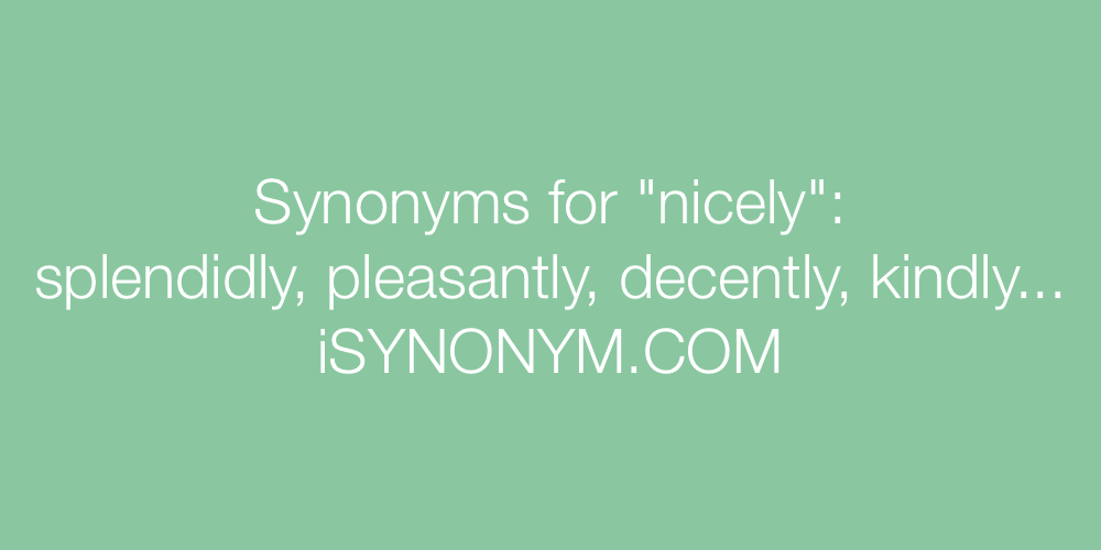 Synonyms nicely