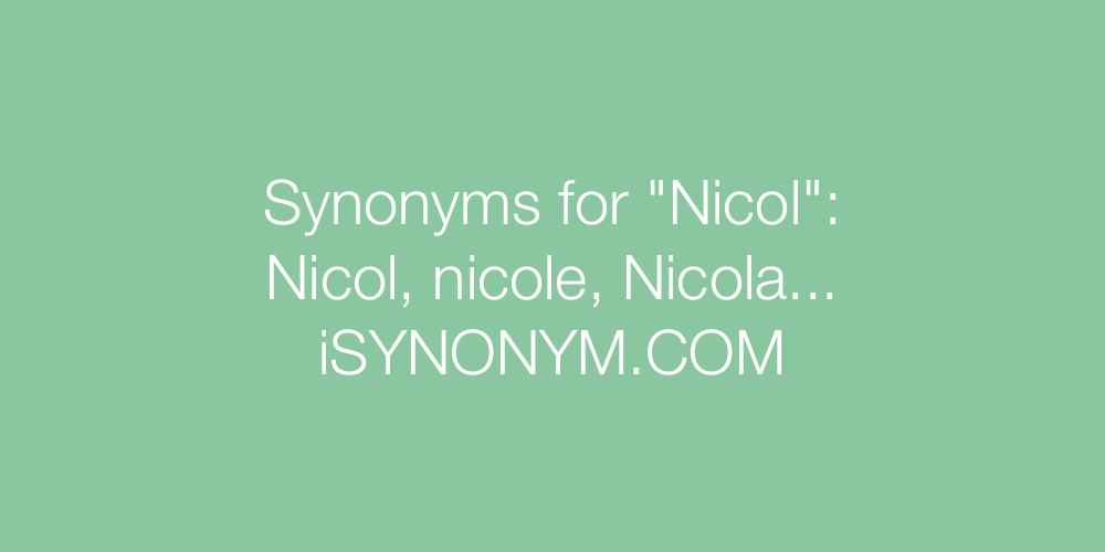Synonyms Nicol