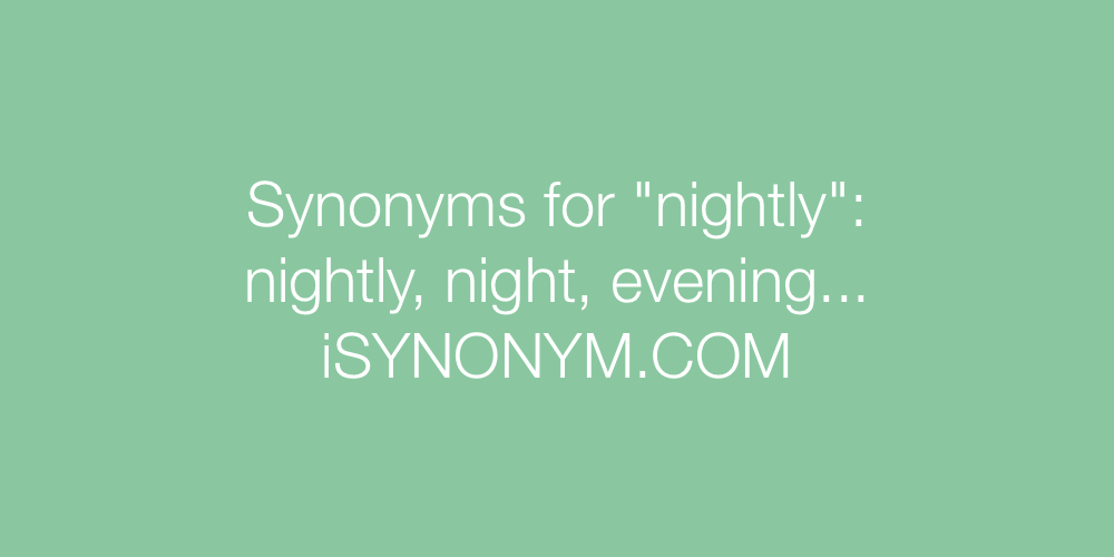 Synonyms nightly