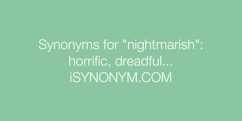 Synonyms nightmarish