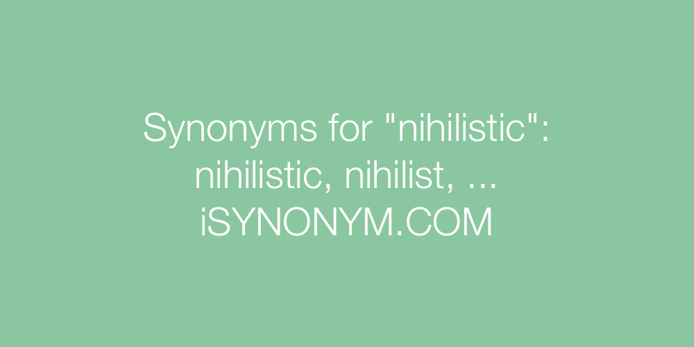 Synonyms nihilistic