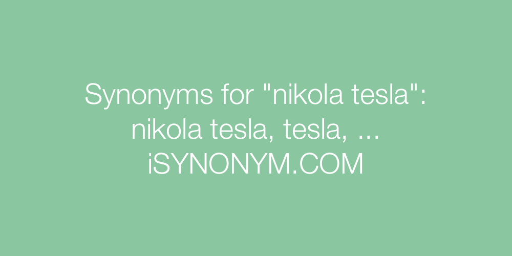 Synonyms nikola tesla