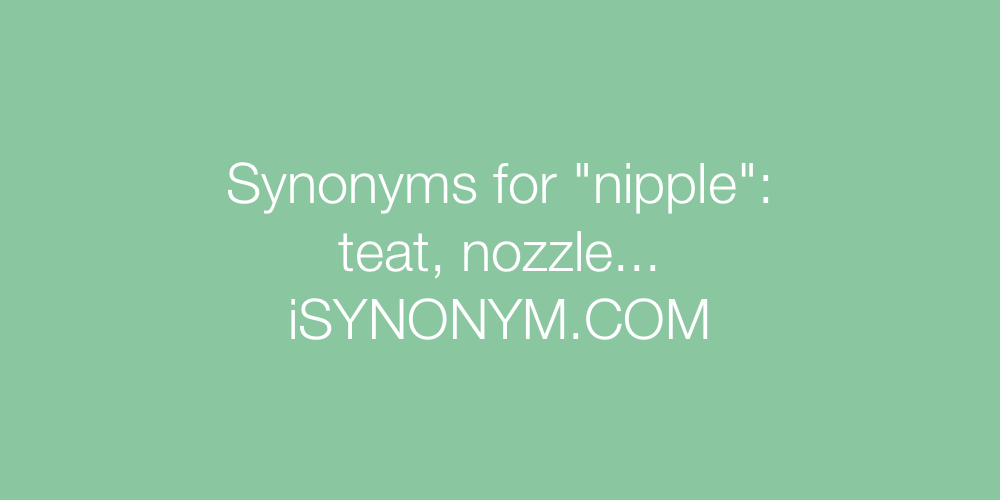 Nipple synonyms - 132 Words and Phrases for Nipple