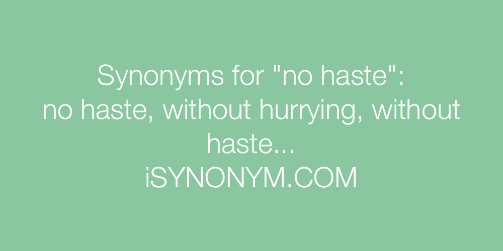 Synonyms no haste