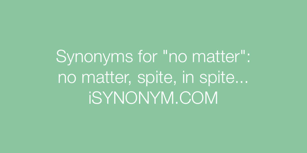 Synonyms no matter