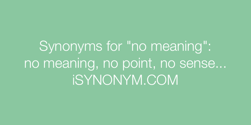 Synonyms no meaning