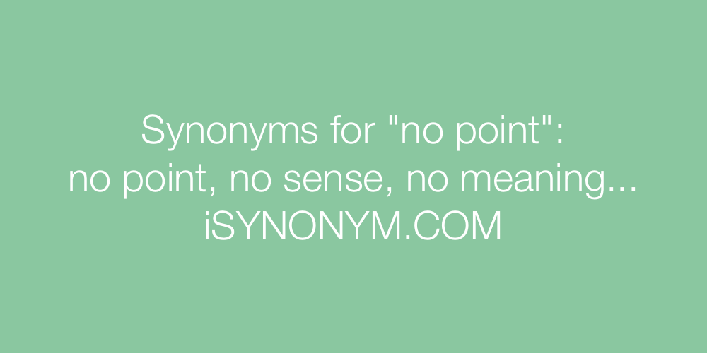 Synonyms no point