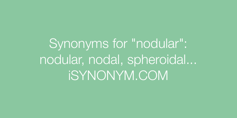 Synonyms nodular