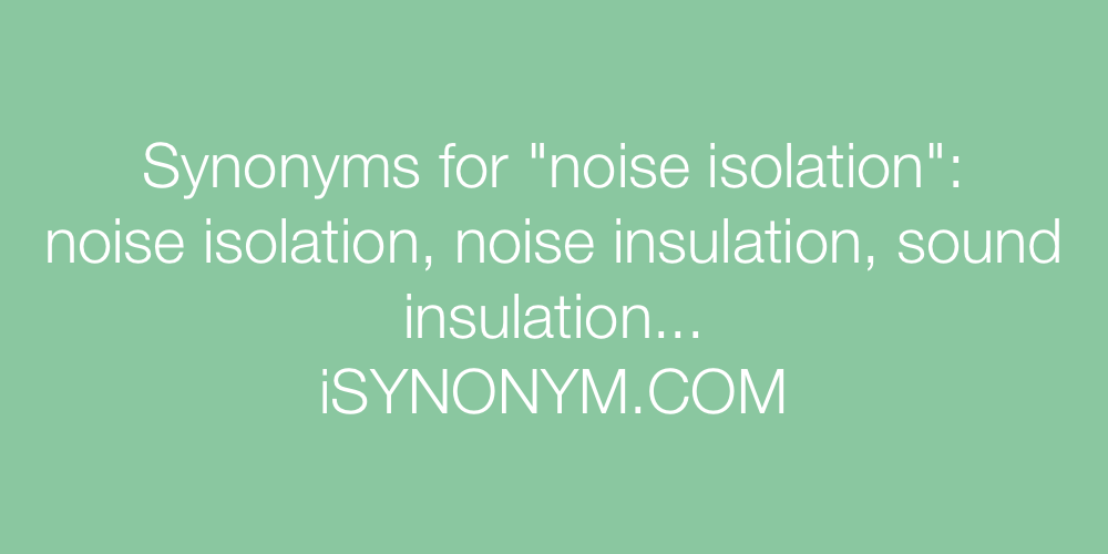 Synonyms noise isolation
