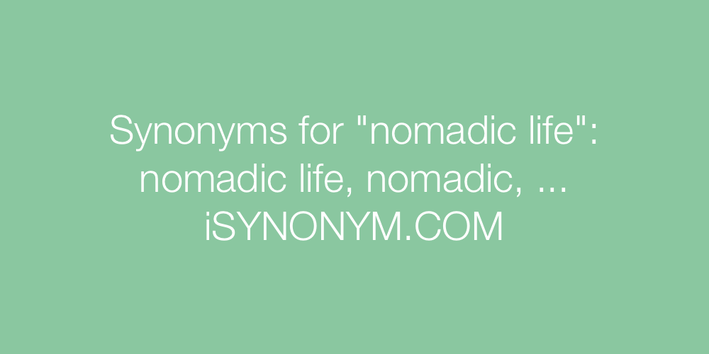 Synonyms nomadic life